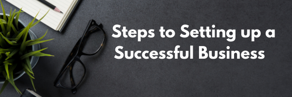 Steps to Setting up a Successful Business
